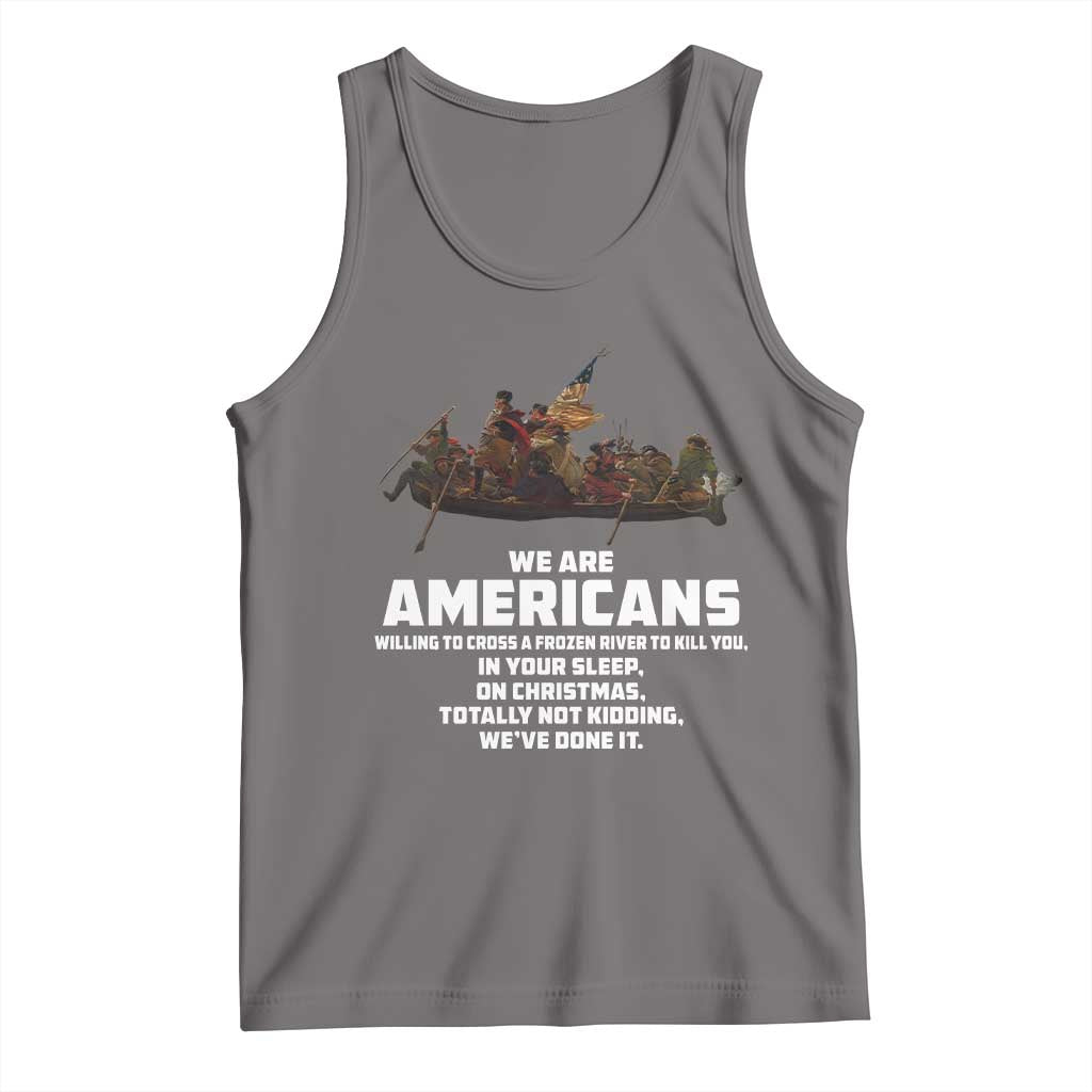 We Are Americans Funny Patriotic Tank Top Revolutionary War