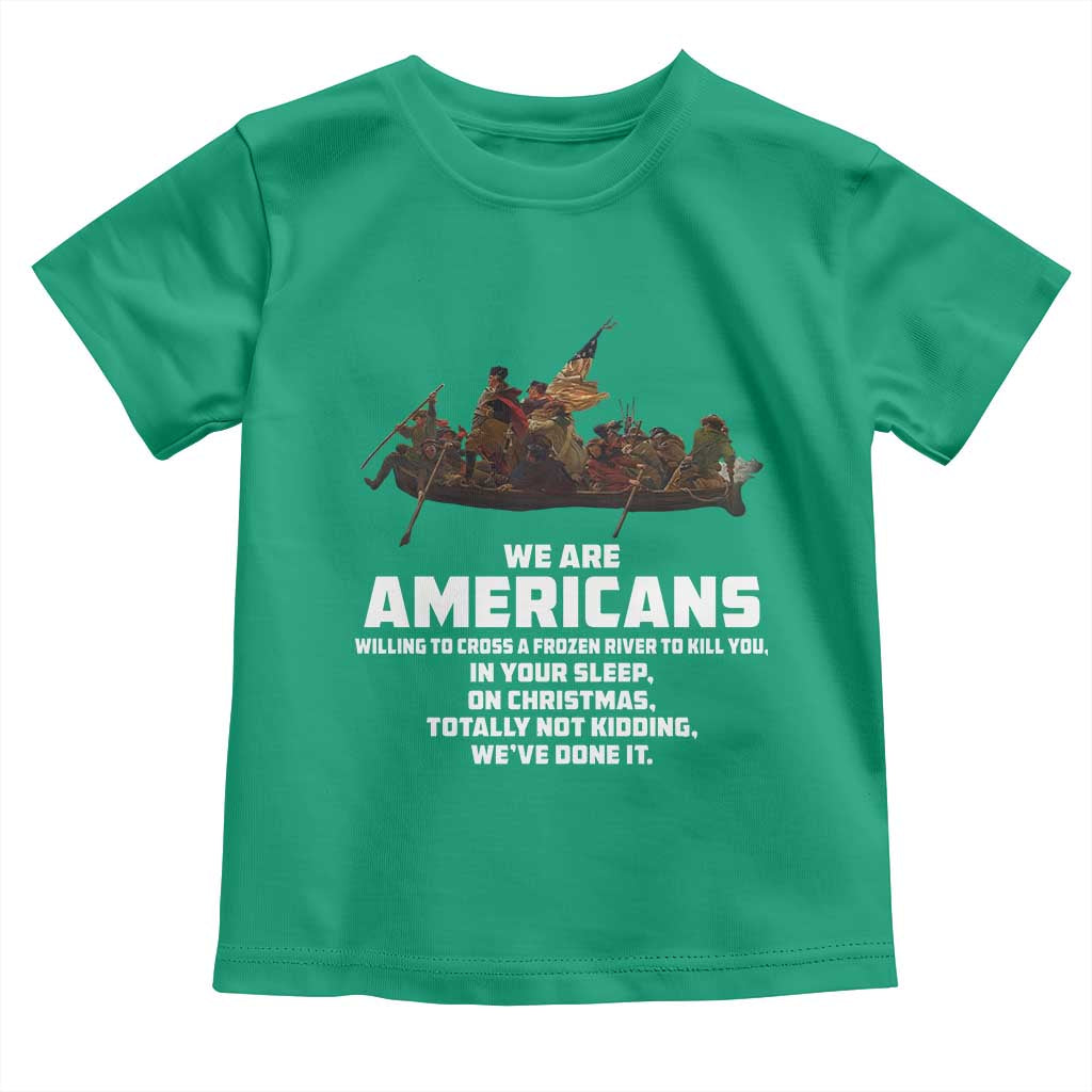 We Are Americans Funny Patriotic Toddler T Shirt Revolutionary War
