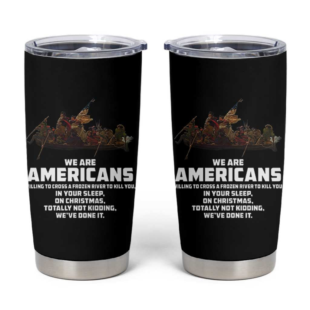 We Are Americans Funny Patriotic Tumbler Cup Revolutionary War