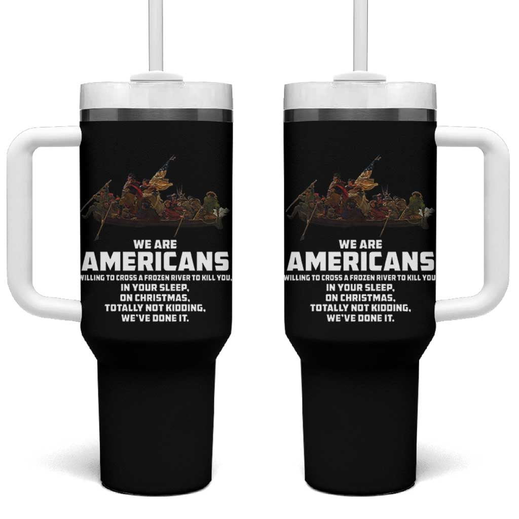 We Are Americans Funny Patriotic Tumbler With Handle Revolutionary War