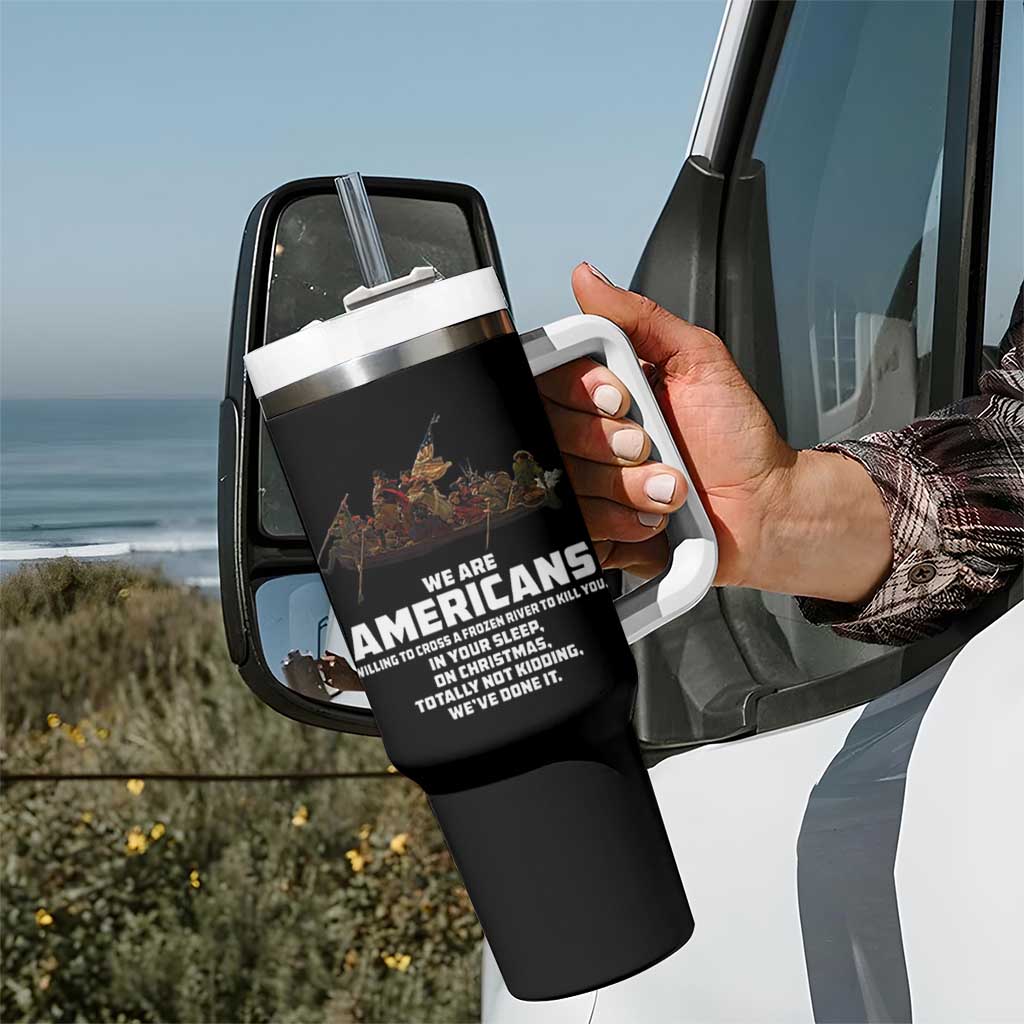 We Are Americans Funny Patriotic Tumbler With Handle Revolutionary War