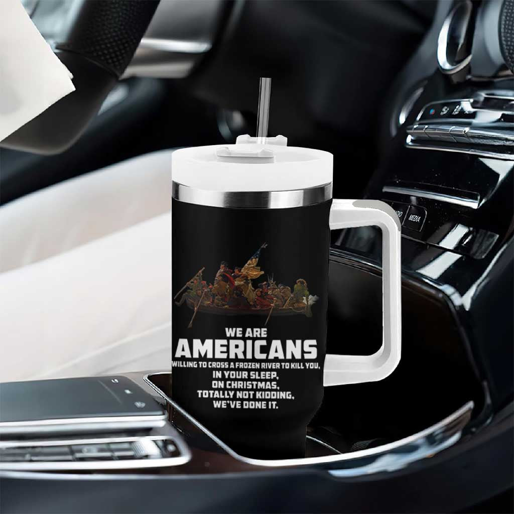 We Are Americans Funny Patriotic Tumbler With Handle Revolutionary War