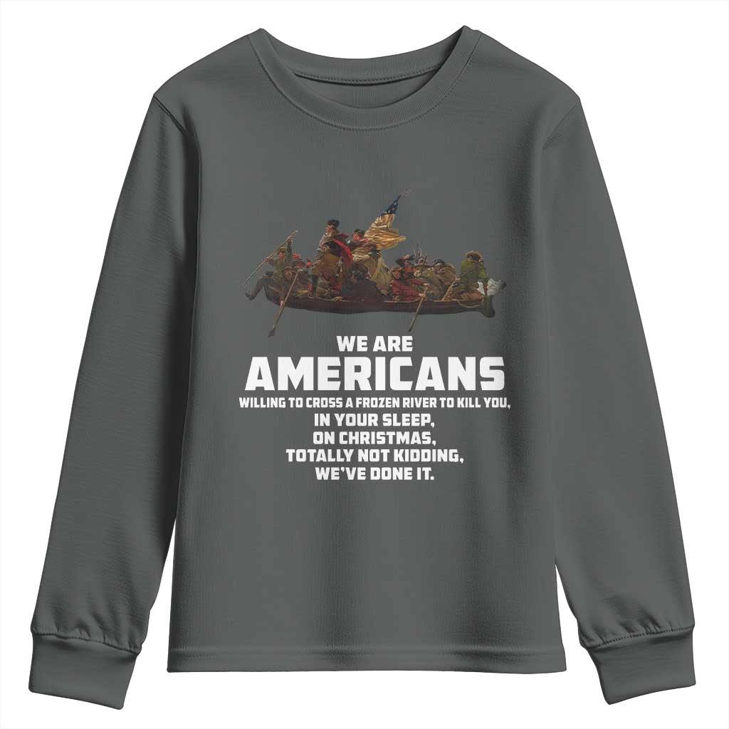 We Are Americans Funny Patriotic Youth Sweatshirt Revolutionary War