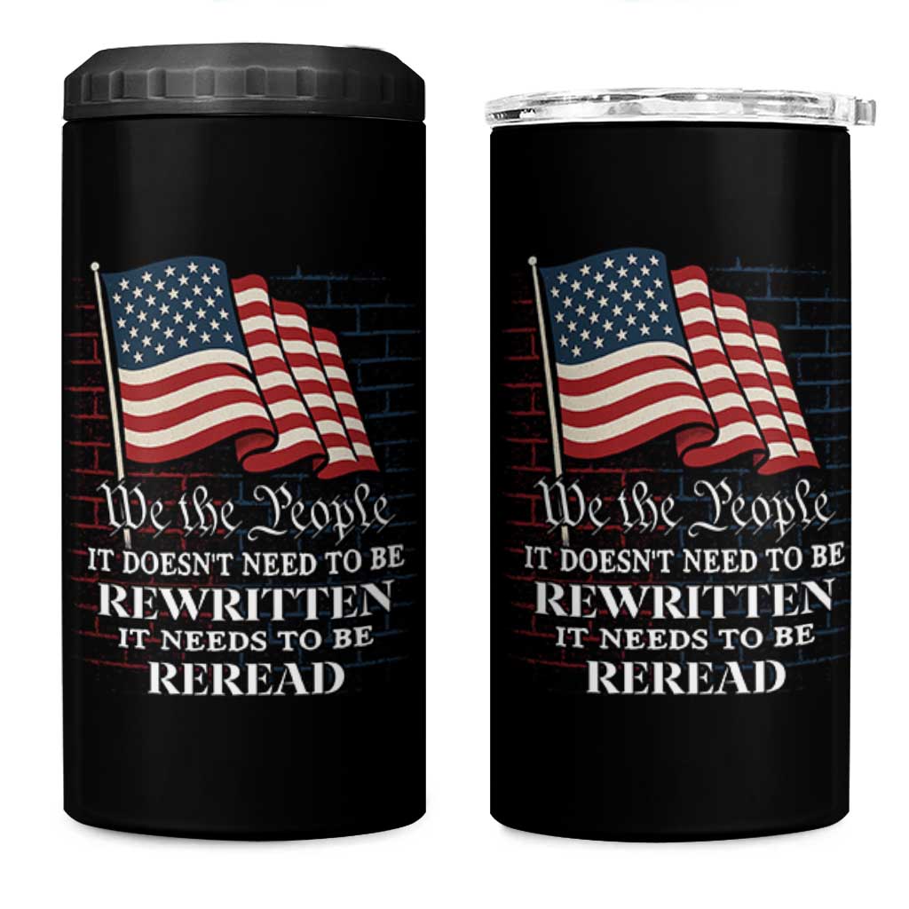 We the People US Flag 4 in 1 Can Cooler Tumbler It Needs To Be Reread US Constitution - Wonder Print Shop