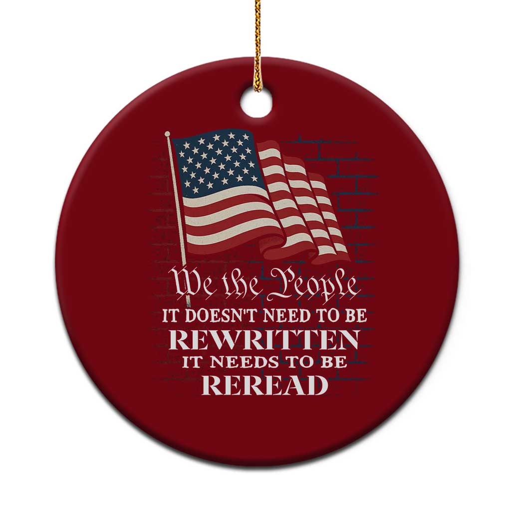 We the People US Flag Ceramic Ornament It Needs To Be Reread US Constitution - Wonder Print Shop