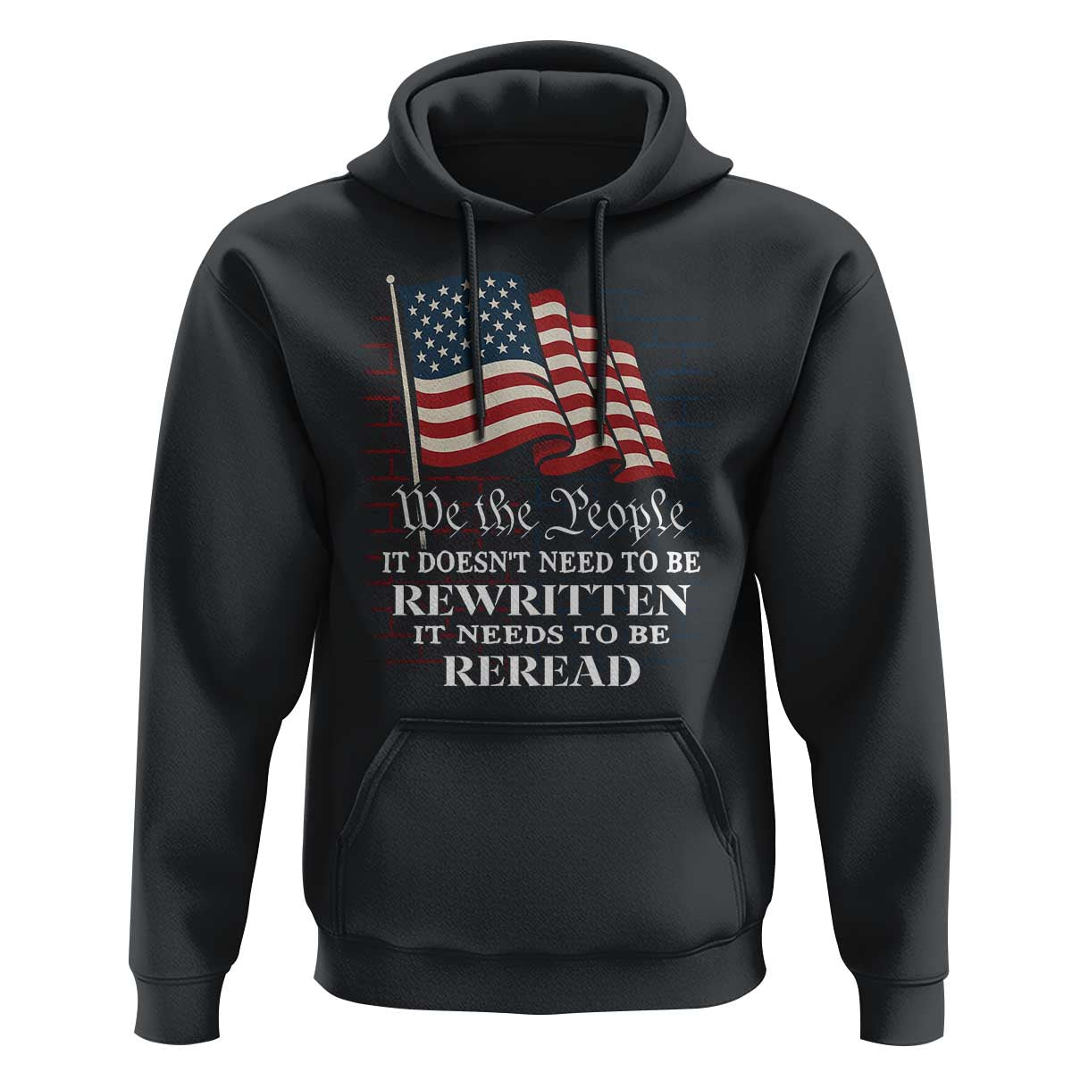 We the People US Flag Hoodie It Needs To Be Reread US Constitution - Wonder Print Shop