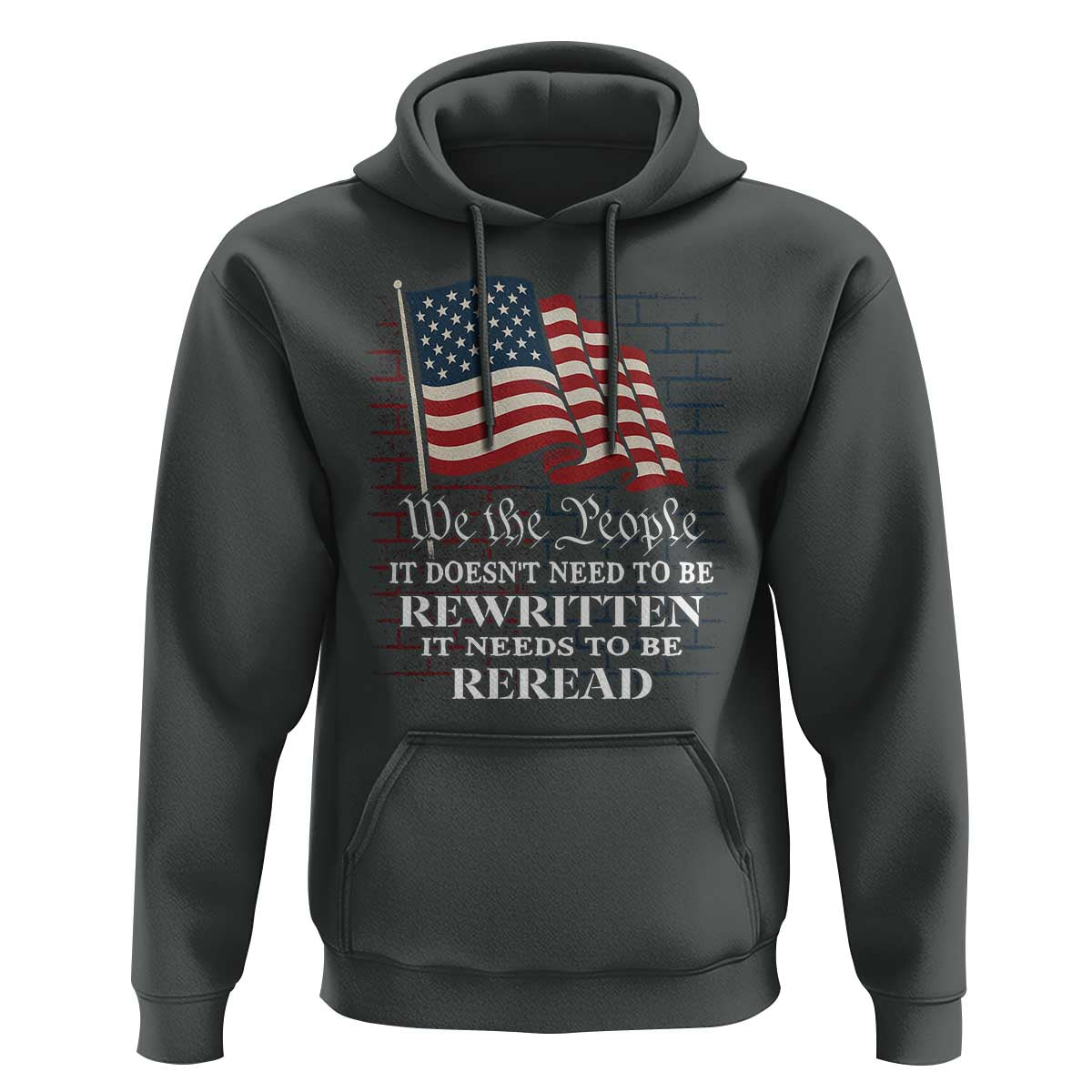 We the People US Flag Hoodie It Needs To Be Reread US Constitution - Wonder Print Shop