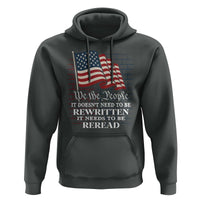 We the People US Flag Hoodie It Needs To Be Reread US Constitution - Wonder Print Shop