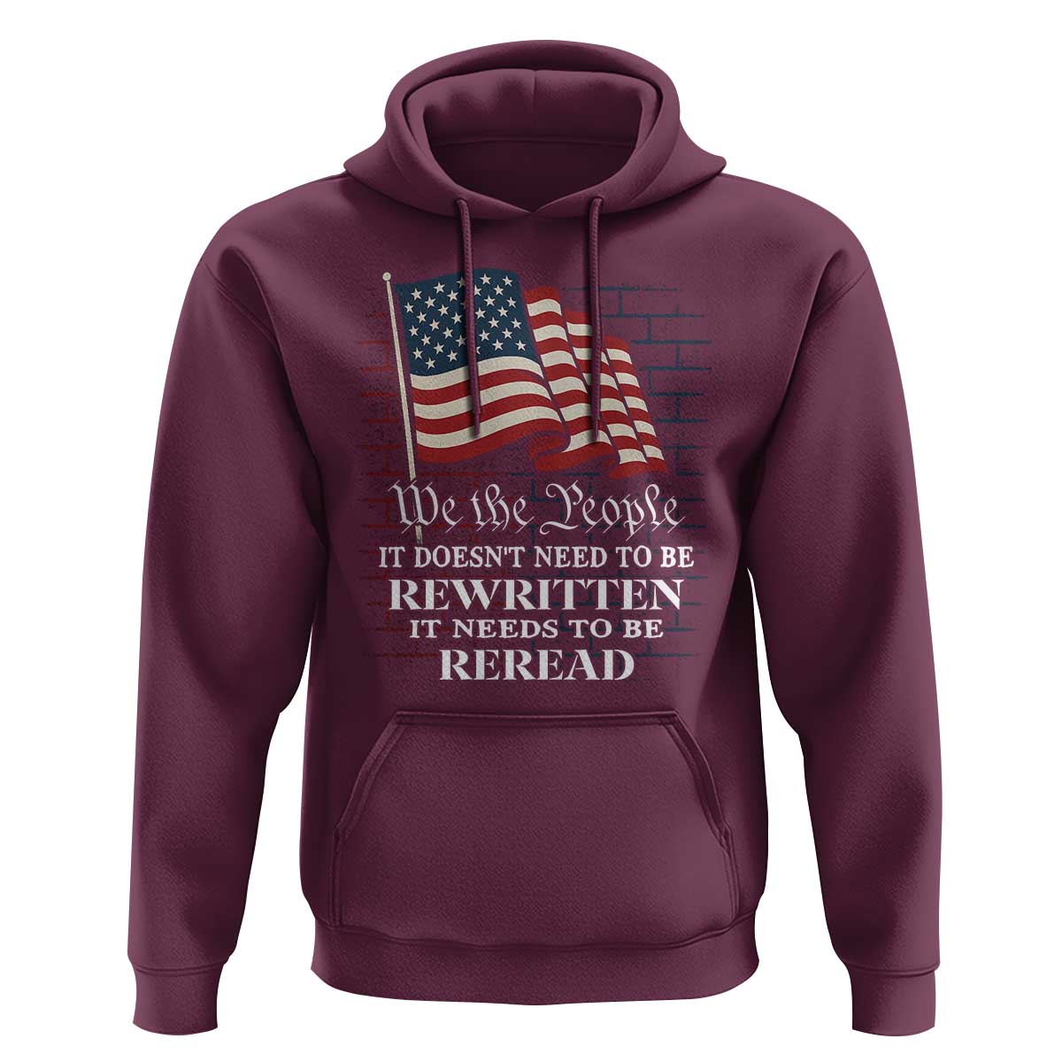 We the People US Flag Hoodie It Needs To Be Reread US Constitution - Wonder Print Shop