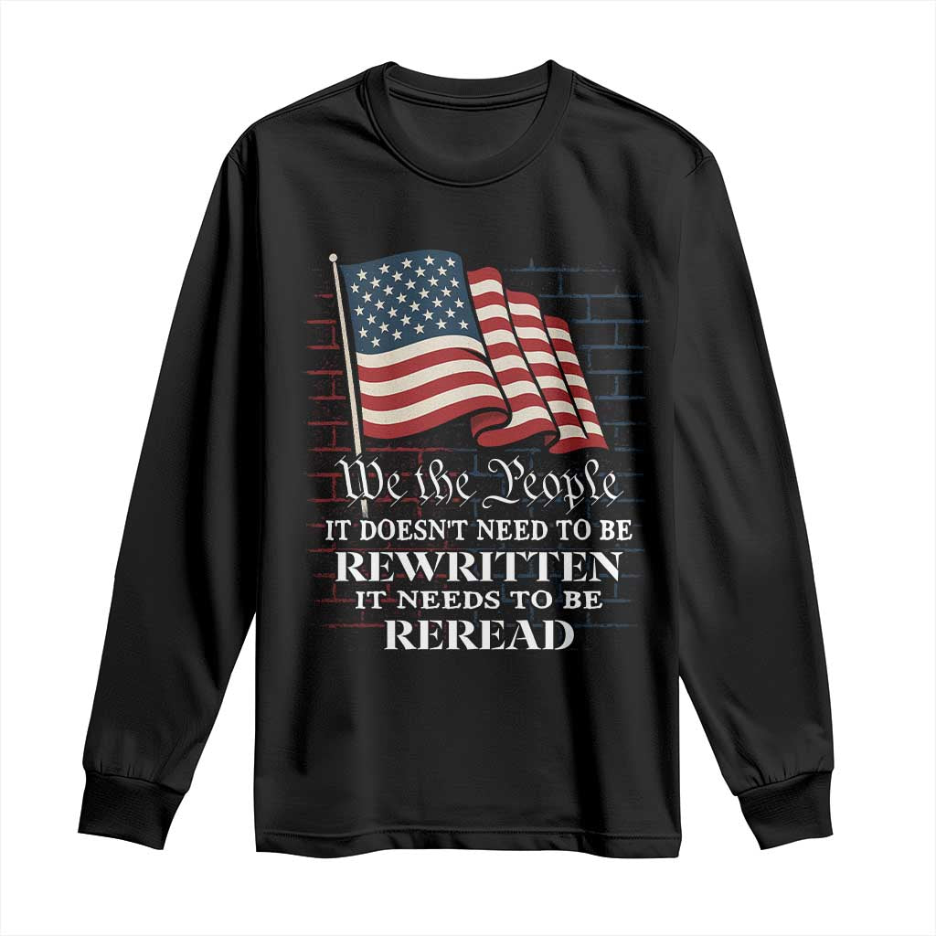 We the People US Flag Long Sleeve Shirt It Needs To Be Reread US Constitution - Wonder Print Shop