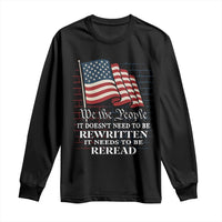 We the People US Flag Long Sleeve Shirt It Needs To Be Reread US Constitution - Wonder Print Shop