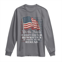 We the People US Flag Long Sleeve Shirt It Needs To Be Reread US Constitution - Wonder Print Shop
