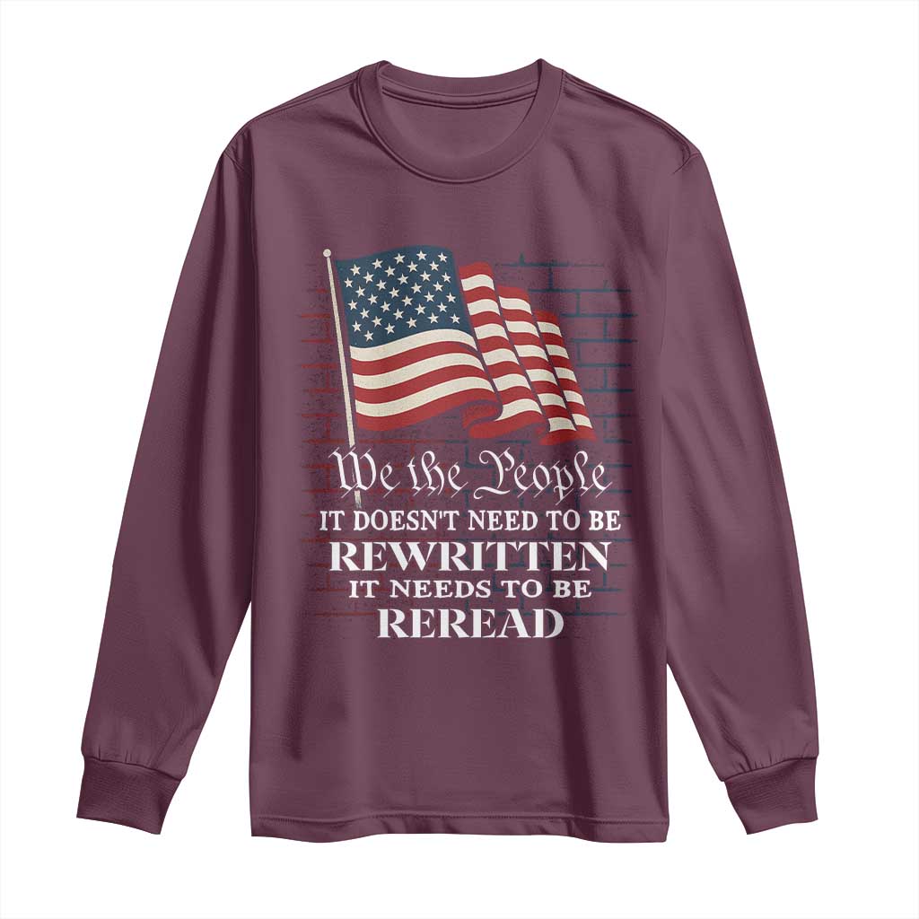 We the People US Flag Long Sleeve Shirt It Needs To Be Reread US Constitution - Wonder Print Shop