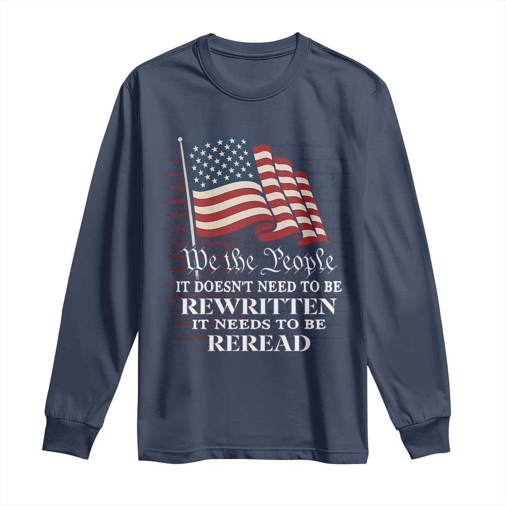 We the People US Flag Long Sleeve Shirt It Needs To Be Reread US Constitution - Wonder Print Shop
