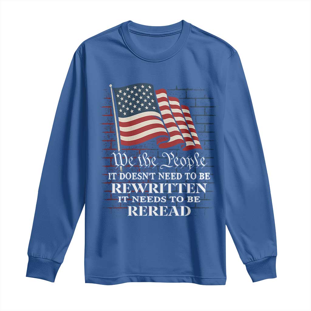 We the People US Flag Long Sleeve Shirt It Needs To Be Reread US Constitution - Wonder Print Shop