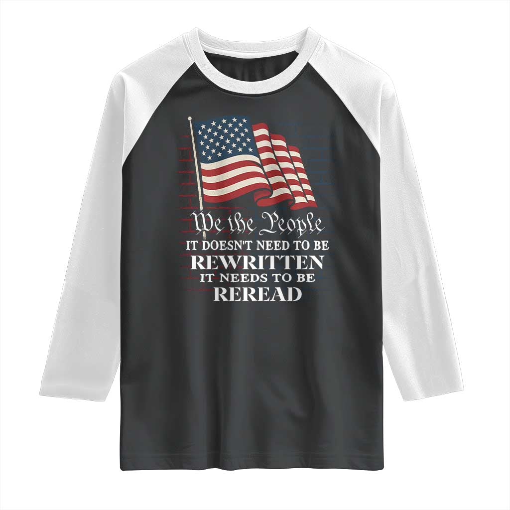 We the People US Flag Raglan Shirt It Needs To Be Reread US Constitution - Wonder Print Shop
