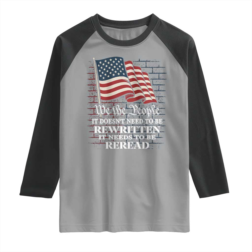 We the People US Flag Raglan Shirt It Needs To Be Reread US Constitution - Wonder Print Shop