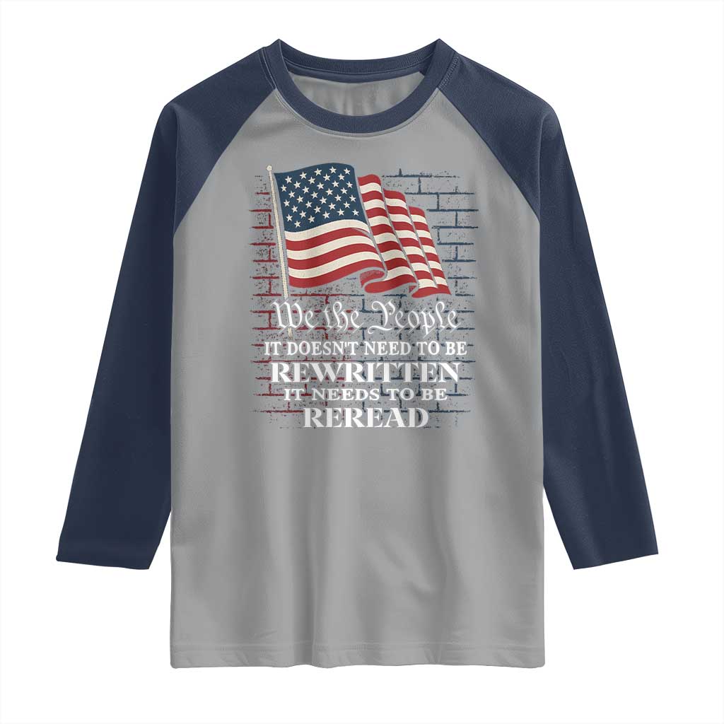 We the People US Flag Raglan Shirt It Needs To Be Reread US Constitution - Wonder Print Shop
