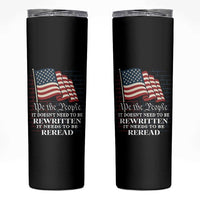 We the People US Flag Skinny Tumbler It Needs To Be Reread US Constitution - Wonder Print Shop
