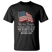 We the People US Flag T Shirt It Needs To Be Reread US Constitution - Wonder Print Shop