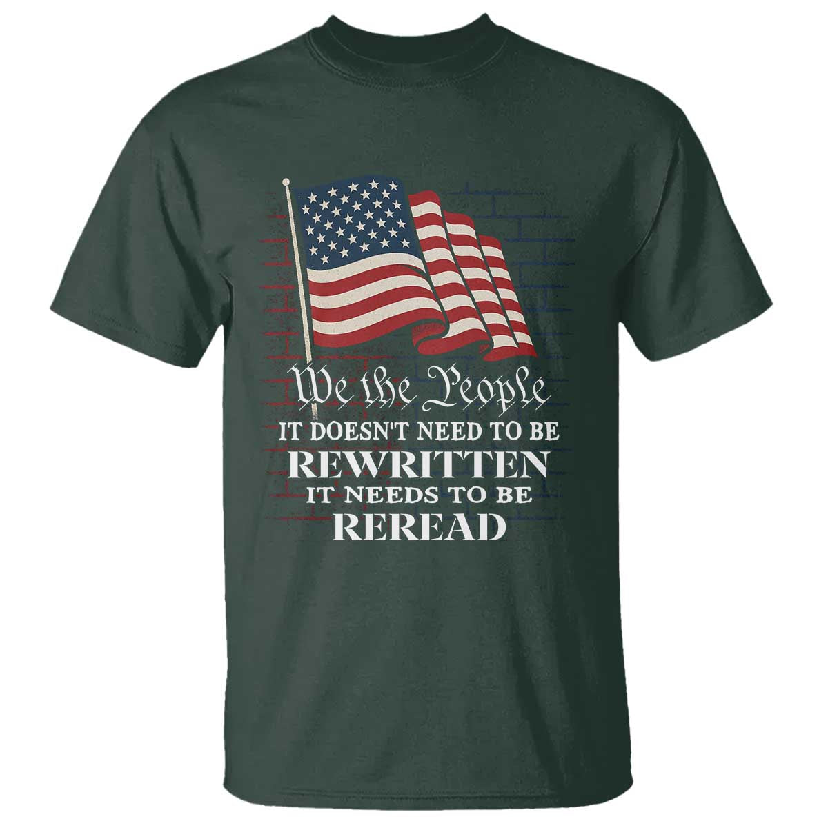 We the People US Flag T Shirt It Needs To Be Reread US Constitution - Wonder Print Shop