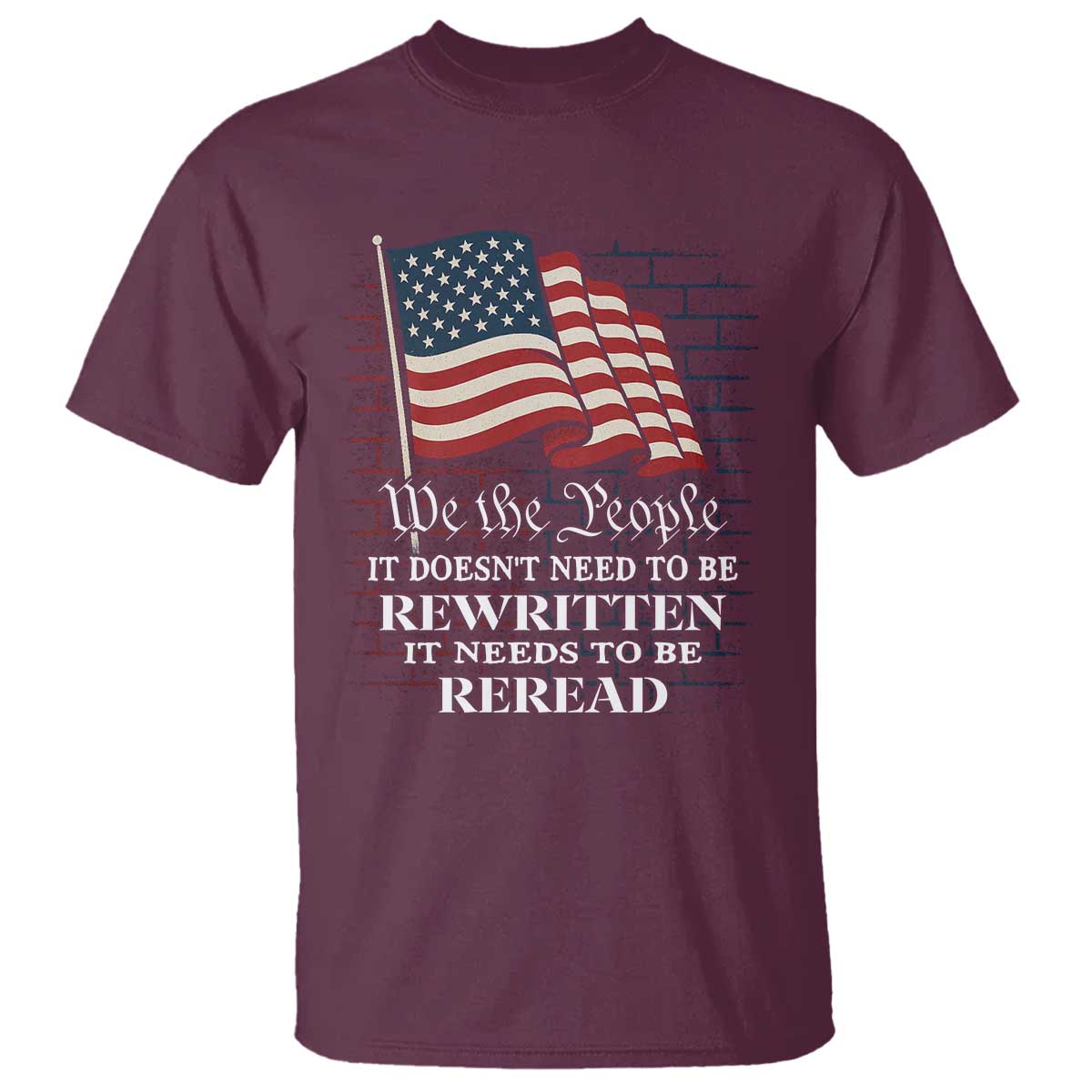 We the People US Flag T Shirt It Needs To Be Reread US Constitution - Wonder Print Shop