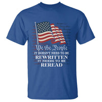 We the People US Flag T Shirt It Needs To Be Reread US Constitution - Wonder Print Shop