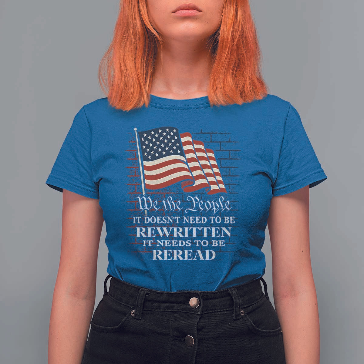 We the People US Flag T Shirt For Women It Needs To Be Reread US Constitution - Wonder Print Shop