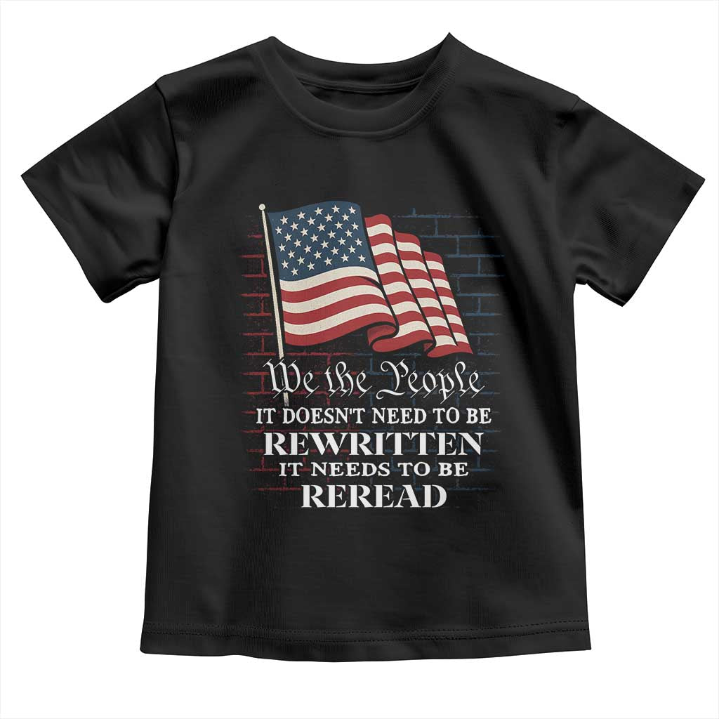 We the People US Flag Toddler T Shirt It Needs To Be Reread US Constitution - Wonder Print Shop