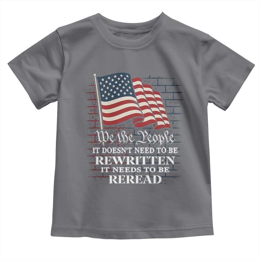 We the People US Flag Toddler T Shirt It Needs To Be Reread US Constitution - Wonder Print Shop
