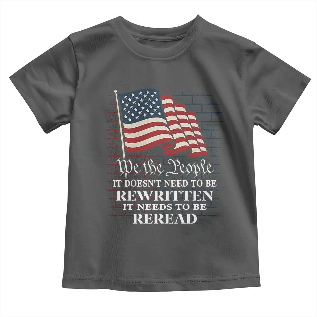 We the People US Flag Toddler T Shirt It Needs To Be Reread US Constitution - Wonder Print Shop