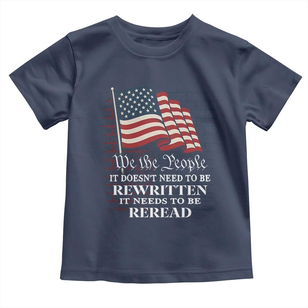 We the People US Flag Toddler T Shirt It Needs To Be Reread US Constitution - Wonder Print Shop