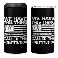 We Have This Thing Called The Constitution 4 in 1 Can Cooler Tumbler Patriotic American Flag