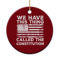 We Have This Thing Called The Constitution Ceramic Ornament Patriotic American Flag - Wonder Print Shop