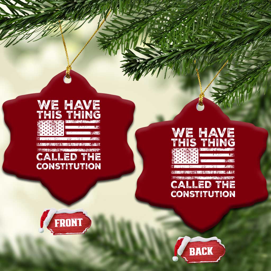 We Have This Thing Called The Constitution Ceramic Ornament Patriotic American Flag - Wonder Print Shop