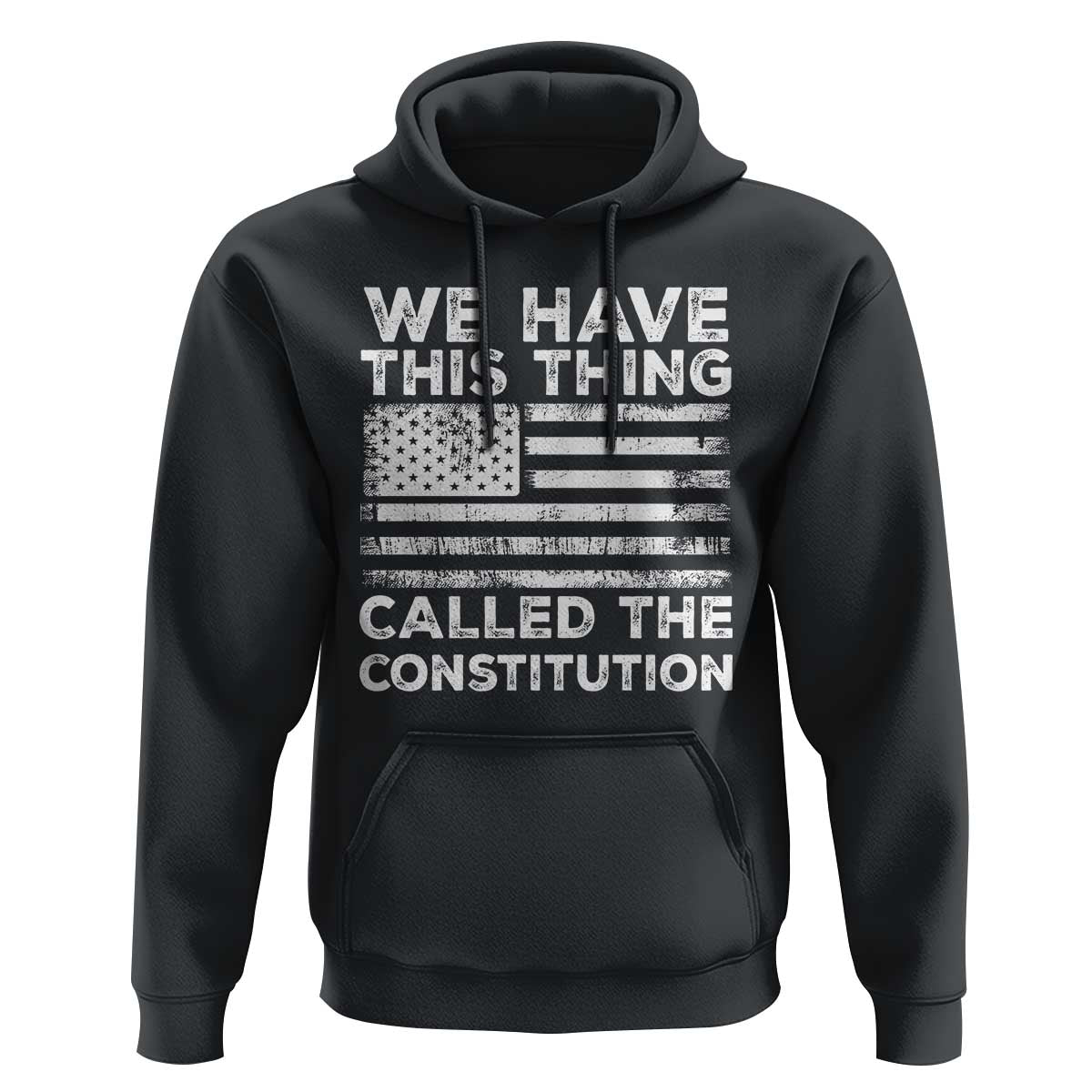 We Have This Thing Called The Constitution Hoodie Patriotic American Flag