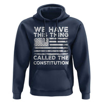 We Have This Thing Called The Constitution Hoodie Patriotic American Flag