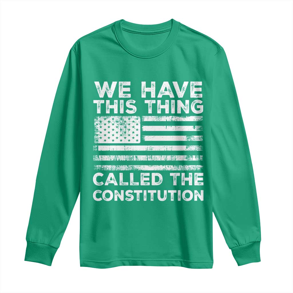 We Have This Thing Called The Constitution Long Sleeve Shirt Patriotic American Flag