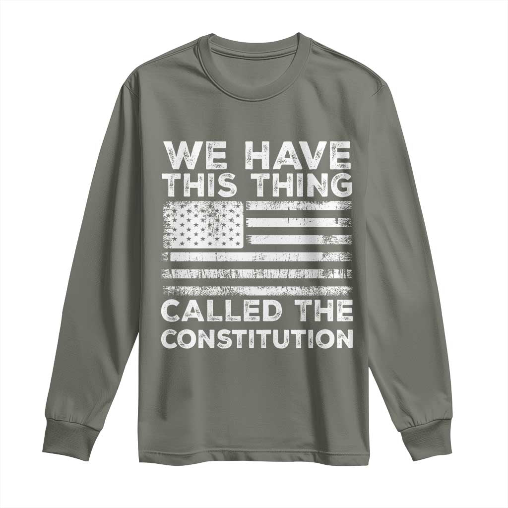 We Have This Thing Called The Constitution Long Sleeve Shirt Patriotic American Flag
