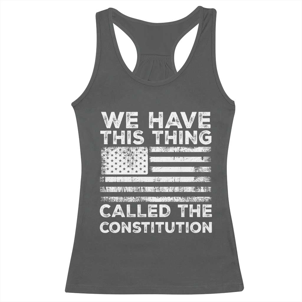 We Have This Thing Called The Constitution Racerback Tank Top Patriotic American Flag