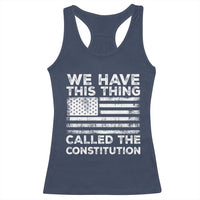 We Have This Thing Called The Constitution Racerback Tank Top Patriotic American Flag