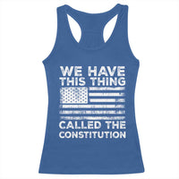 We Have This Thing Called The Constitution Racerback Tank Top Patriotic American Flag