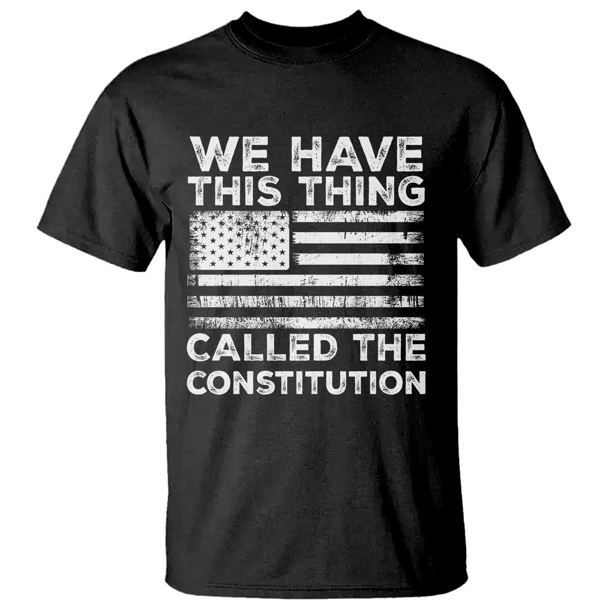 We Have This Thing Called The Constitution T Shirt Patriotic American Flag