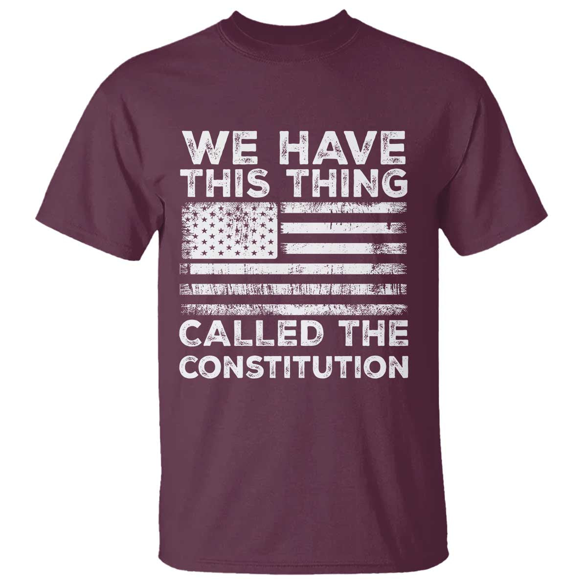 We Have This Thing Called The Constitution T Shirt Patriotic American Flag
