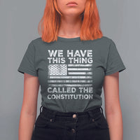 We Have This Thing Called The Constitution T Shirt For Women Patriotic American Flag