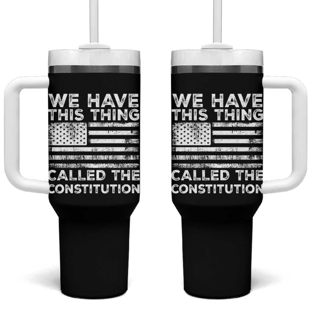 We Have This Thing Called The Constitution Tumbler With Handle Patriotic American Flag