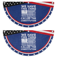 We Have This Thing Called The Constitution Patriotic Fan Flag American Flag