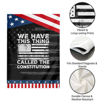 We Have This Thing Called The Constitution Garden Flag Patriotic American Flag