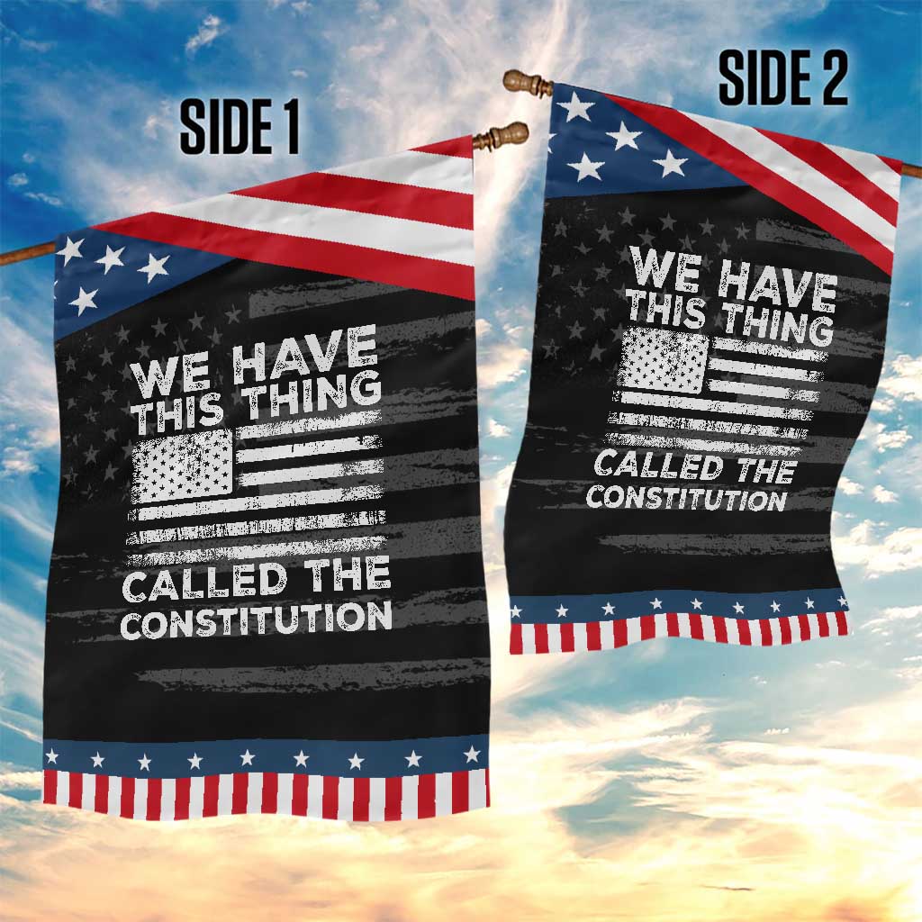 We Have This Thing Called The Constitution Garden Flag Patriotic American Flag