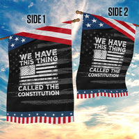 We Have This Thing Called The Constitution Garden Flag Patriotic American Flag